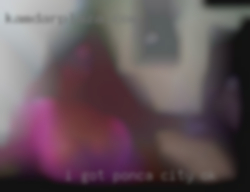 I got in Ponca City, OK 2 cats and Im a pothead.