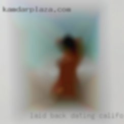Laid back, Discreet, High dating California libido.
