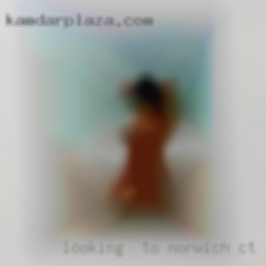 Looking  to have fun and Norwich, CT nude explore...